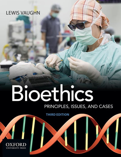Bioethics: Principles, Issues, and Cases