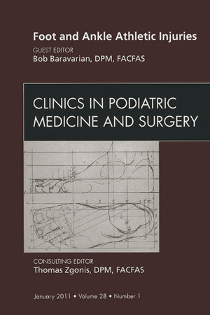 Foot and Ankle Athletic Injuries, An Issue of Clinics in Podiatric Medicine and Surgery (Volume 28-1) (The Clinics: Orthopedics, Volume 28-1)