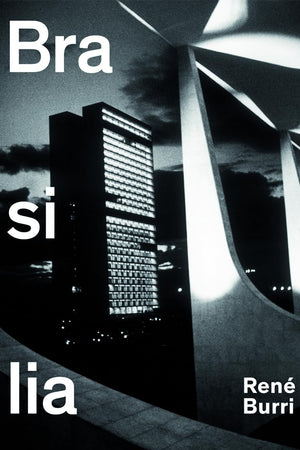 René Burri. Brasilia: Photographs 1958-1997