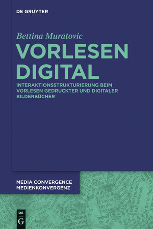 Vorlesen digital: Interaktionsstrukturierung beim Vorlesen gedruckter und digitaler Bilderbücher (Media Convergence / Medienkonvergenz, 11) (German Edition)