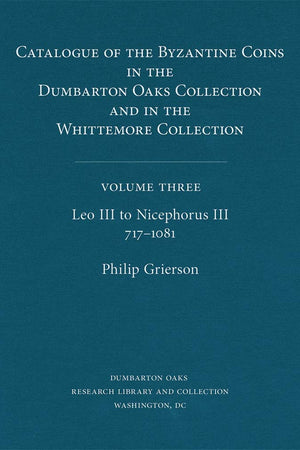 Leo III to Nicephorus III, 717–1081 (3) (Dumbarton Oaks Collection Series)