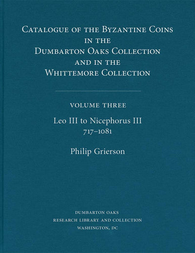 Leo III to Nicephorus III, 717–1081 (3) (Dumbarton Oaks Collection Series)