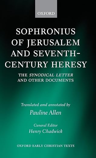 SOPHRONIUS OF JERUSALEM & 7TH CENTURY HERESY (Oxford Early Christian Texts)