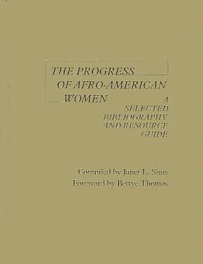 The Progress of Afro-American Women: A Selected Bibliography and Resource Guide