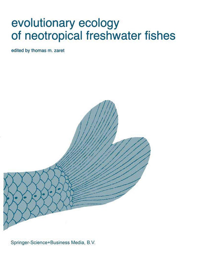 Evolutionary Ecology of Neotropical Freshwater Fishes (Developments in Environmental Biology of Fishes, 3)
