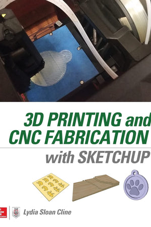 3D Printing and CNC Fabrication with SketchUp