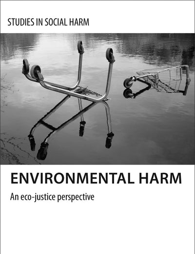 Environmental Harm: An Eco-Justice Perspective (Studies in Social Harm)