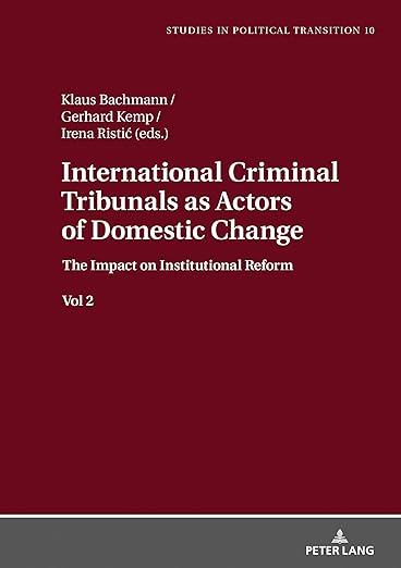 International Criminal Tribunals as Actors of Domestic Change. (Studies in Political Transition)