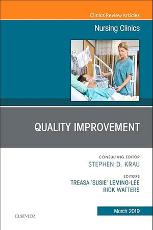 Quality Improvement, An Issue of Nursing Clinics (Volume 54-1) (The Clinics: Nursing, Volume 54-1)