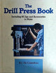 The Drill Press Book: Including 80 Jigs & Accessories You Can Make