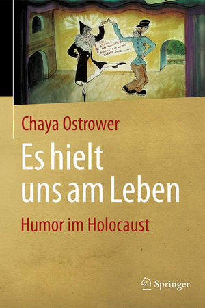 Es hielt uns am Leben: Humor im Holocaust (German Edition)