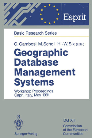 Geographic Database Management Systems: Workshop Proceedings Capri, Italy, May 1991 (ESPRIT Basic Research Series)