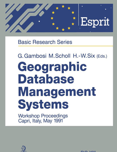 Geographic Database Management Systems: Workshop Proceedings Capri, Italy, May 1991 (ESPRIT Basic Research Series)