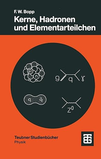 Kerne, Hadronen und Elementarteilchen: Eine Einführung (Teubner Studienbücher Physik) (German Edition)