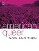 American Queer, Now and Then
