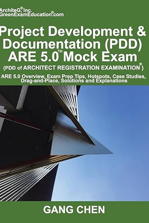 Project Development & Documentation (PDD) ARE 5 Mock Exam (Architect Registration Exam): ARE 5 Overview, Exam Prep Tips, Hot Spots, Case Studies, Drag-and-Place, Solutions and Explanations