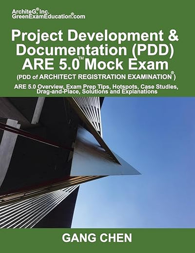 Project Development & Documentation (PDD) ARE 5 Mock Exam (Architect Registration Exam): ARE 5 Overview, Exam Prep Tips, Hot Spots, Case Studies, Drag-and-Place, Solutions and Explanations