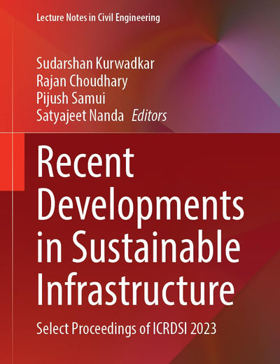 Recent Developments in Sustainable Infrastructure: Select Proceedings of ICRDSI 2023 (Lecture Notes in Civil Engineering, 594)