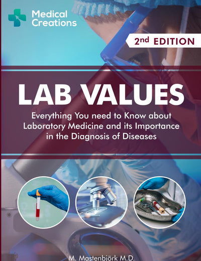 Lab Values: Everything You Need to Know about Laboratory Medicine and its Importance in the Diagnosis of Diseases: Second Edition