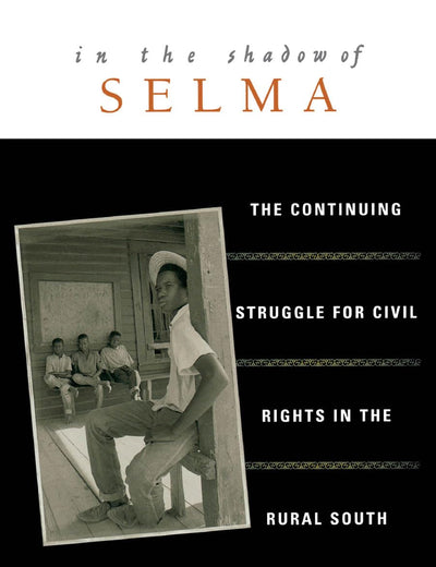 In the Shadow of Selma: The Continuing Struggle for Civil Rights in the Rural South