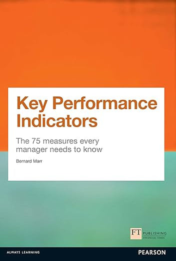 Key Performance Indicators (KPI): The 75 measures every manager needs to know (Financial Times Series)