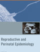 Reproductive and Perinatal Epidemiology