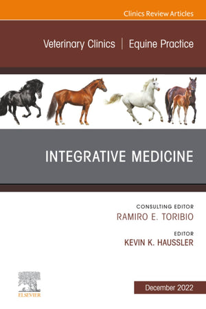 Integrative Medicine, An Issue of Veterinary Clinics of North America: Equine Practice (The Clinics: Veterinary Medicine, Volume 38-3)