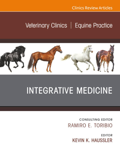 Integrative Medicine, An Issue of Veterinary Clinics of North America: Equine Practice (The Clinics: Veterinary Medicine, Volume 38-3)