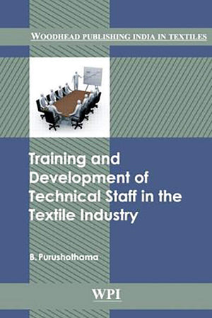 Training and Development of Technical Staff in the Textile Industry (Woodhead Publishing India in Textiles)