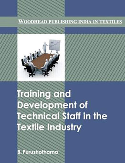 Training and Development of Technical Staff in the Textile Industry (Woodhead Publishing India in Textiles)