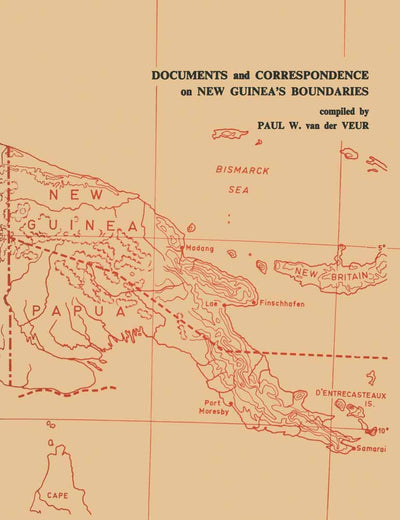 Documents and Correspondence on New Guinea’s Boundaries