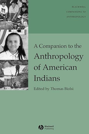 A Companion to the Anthropology of American Indians (Wiley Blackwell Companions to Anthropology)