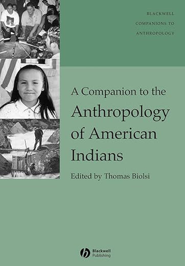 A Companion to the Anthropology of American Indians (Wiley Blackwell Companions to Anthropology)