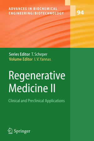 Regenerative Medicine II: Clinical and Preclinical Applications (Advances in Biochemical Engineering/Biotechnology, 94)
