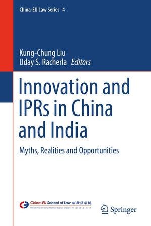 Innovation and IPRs in China and India: Myths, Realities and Opportunities (China-EU Law Series, 4)