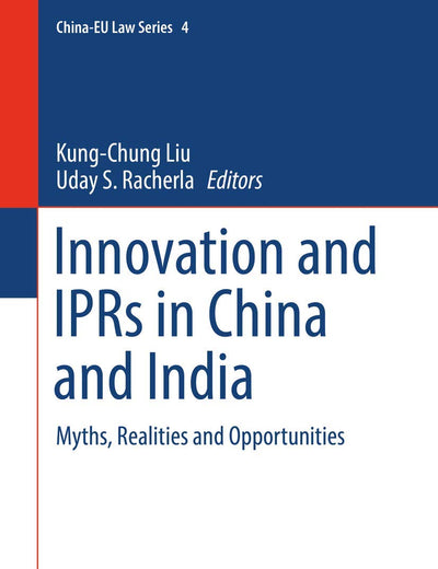 Innovation and IPRs in China and India: Myths, Realities and Opportunities (China-EU Law Series, 4)