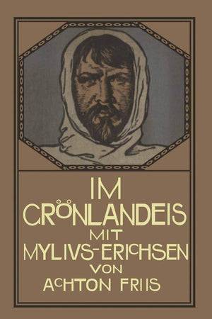 Im Grönlandeis mit Mylius-Erichsen: Die Danmark-Expedition 1906–1908 (German Edition)