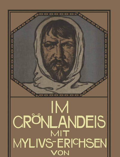 Im Grönlandeis mit Mylius-Erichsen: Die Danmark-Expedition 1906–1908 (German Edition)