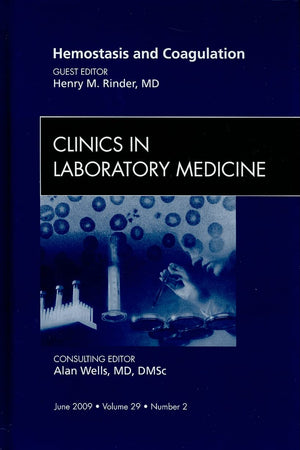 Hemostasis and Coagulation, An Issue of Clinics in Laboratory Medicine (Volume 29-2) (The Clinics: Internal Medicine, Volume 29-2)