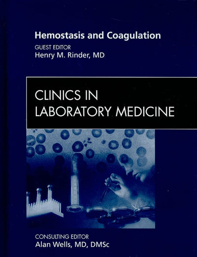 Hemostasis and Coagulation, An Issue of Clinics in Laboratory Medicine (Volume 29-2) (The Clinics: Internal Medicine, Volume 29-2)