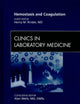 Hemostasis and Coagulation, An Issue of Clinics in Laboratory Medicine (Volume 29-2) (The Clinics: Internal Medicine, Volume 29-2)
