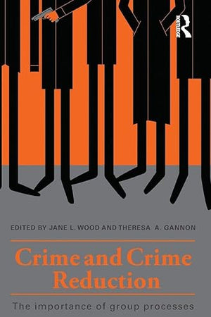 Crime and Crime Reduction: The importance of group processes