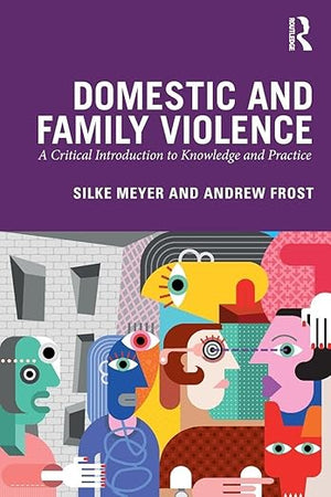 Domestic and Family Violence: A Critical Introduction to Knowledge and Practice