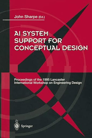 AI System Support for Conceptual Design: Proceedings of the 1995 Lancaster International Workshop on Engineering Design, 27–29 March 1995
