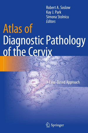 Atlas of Diagnostic Pathology of the Cervix: A Case-Based Approach