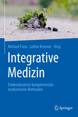 Integrative Medizin: Evidenzbasierte komplementärmedizinische Methoden (German Edition)