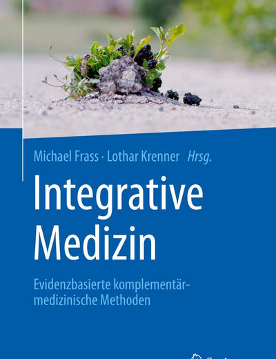 Integrative Medizin: Evidenzbasierte komplementärmedizinische Methoden (German Edition)