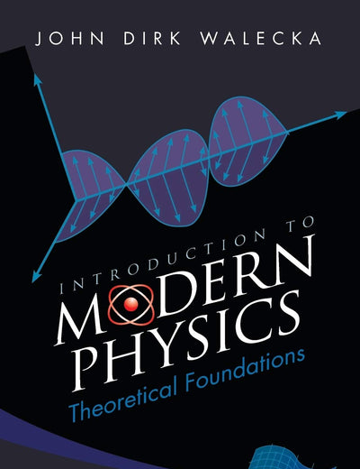 Introduction To Modern Physics: Theoretical Foundations
