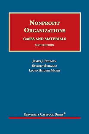 Nonprofit Organizations, Cases and Materials (University Casebook Series)