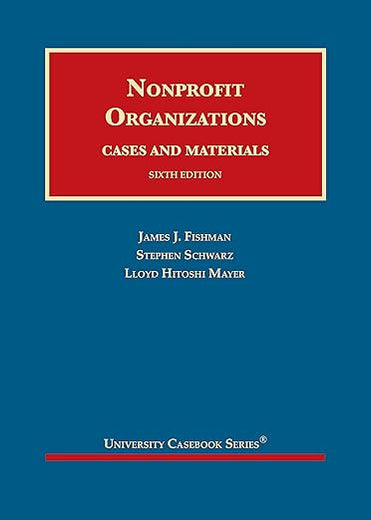 Nonprofit Organizations, Cases and Materials (University Casebook Series)